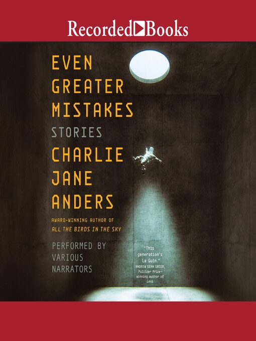 Title details for Even Greater Mistakes by Charlie Jane Anders - Available